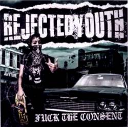 Rejected Youth : Fuck the Consent